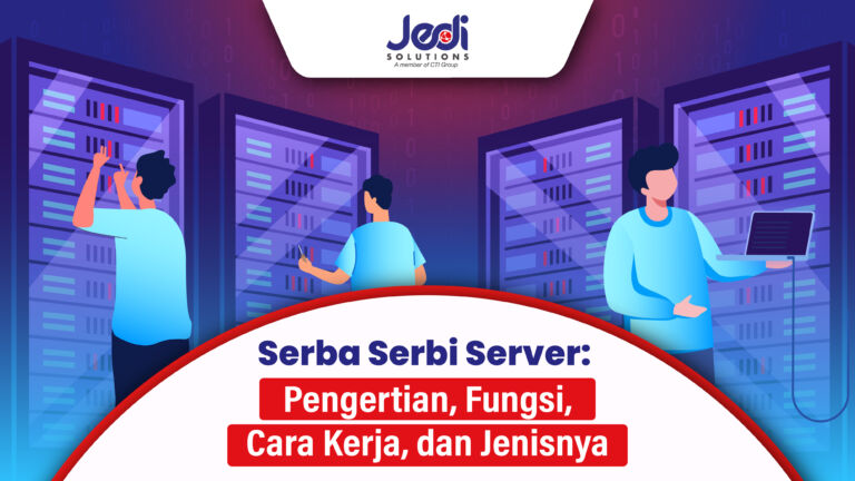 Serba Serbi Server Pengertian Fungsi Cara Kerja Dan Jenisnya