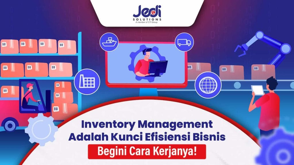 Inventory Management Adalah Kunci Efisiensi Bisnis—Begini Cara Kerjanya!